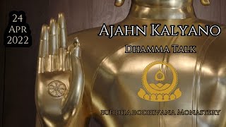 When You Think In The Wrong Way You Suffer - Dhamma Talk by Tan Ajahn Kalyano 24 Apr 22