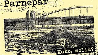 Parnepar - Kako, molim? (Full Album)