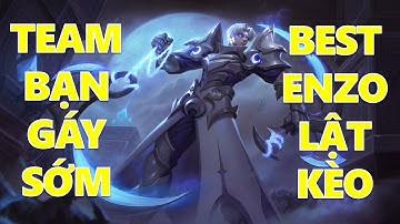 Best đầu moi ENZO móc phát có mạng highlight gánh team lật kèo cuối mùa 16