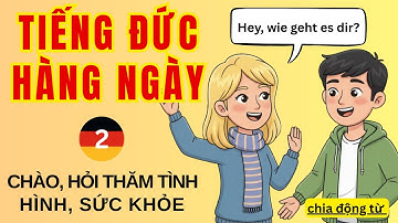 Bài 2: Chào, hỏi thăm tình hình, sức khỏe | Tiếng Đức hàng ngày 
