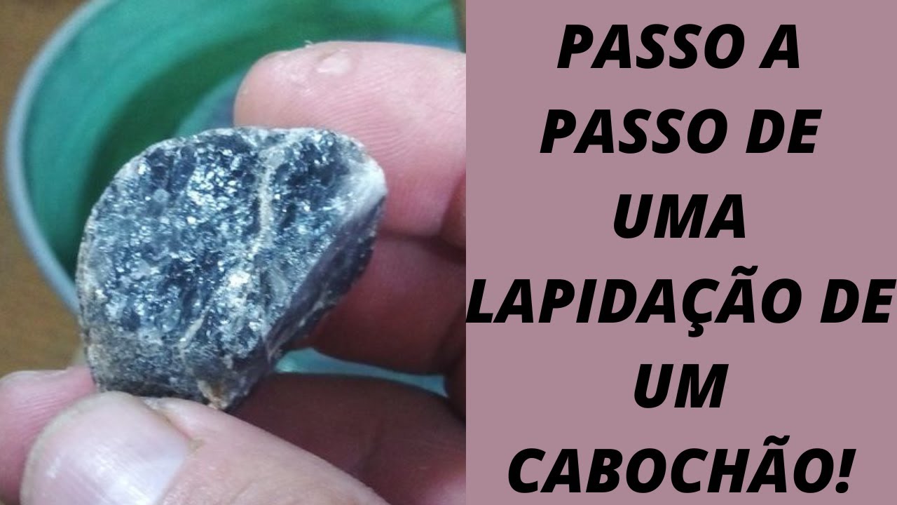 PASSO A PASSO DE UMA LAPIDAÇÃO DE UM CABOCHÃO!