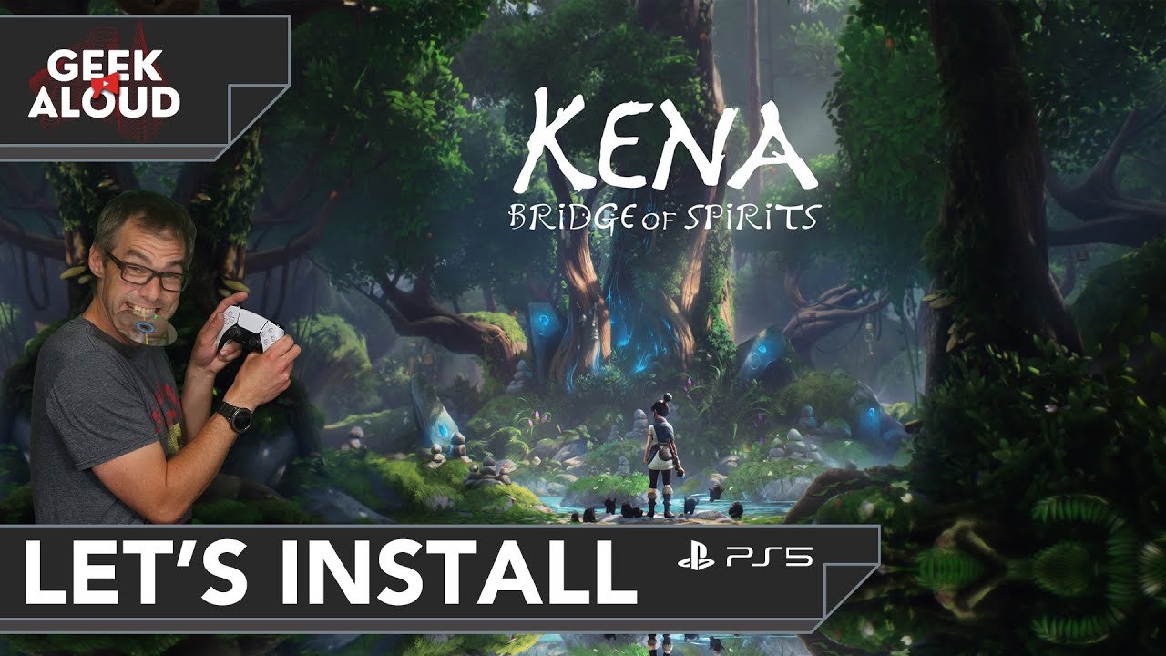 Let's Install - Kena: Bridge of Spirits [PlayStation 5]