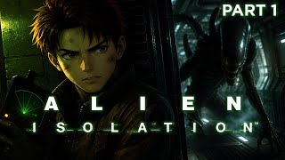 Alien: Isolation - First Time Story Playthrough! Will We Survive The Horror? - Part 1