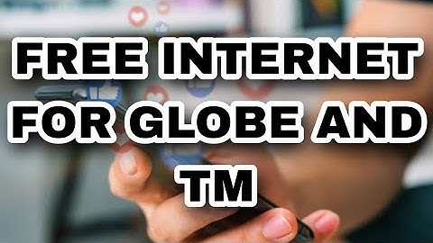 FREE INTERNET FOR GLOBE AND TM | GTM NO LOAD