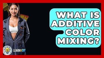 What Is Additive Color Mixing? - LearnToDIY360.com
