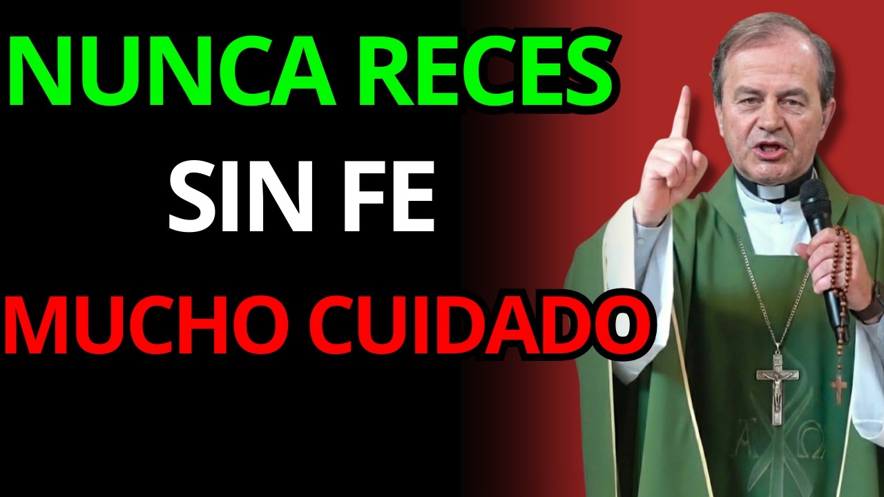SI REZAS SIN FE, DIOS NO TE ESCUCHARÁ | PADRE OSWALDO AGUDELO