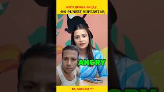 Kirti mehra Angry on puneet super star|| youtubeshorts shortvideo kirtimehra punitsuperstar