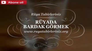 Rüyada Bardak Görmek, Cam - Rüya Yorumu, Rüya Tabirleri