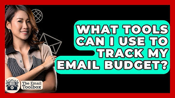 What Tools Can I Use To Track My Email Budget? - TheEmailToolbox.com