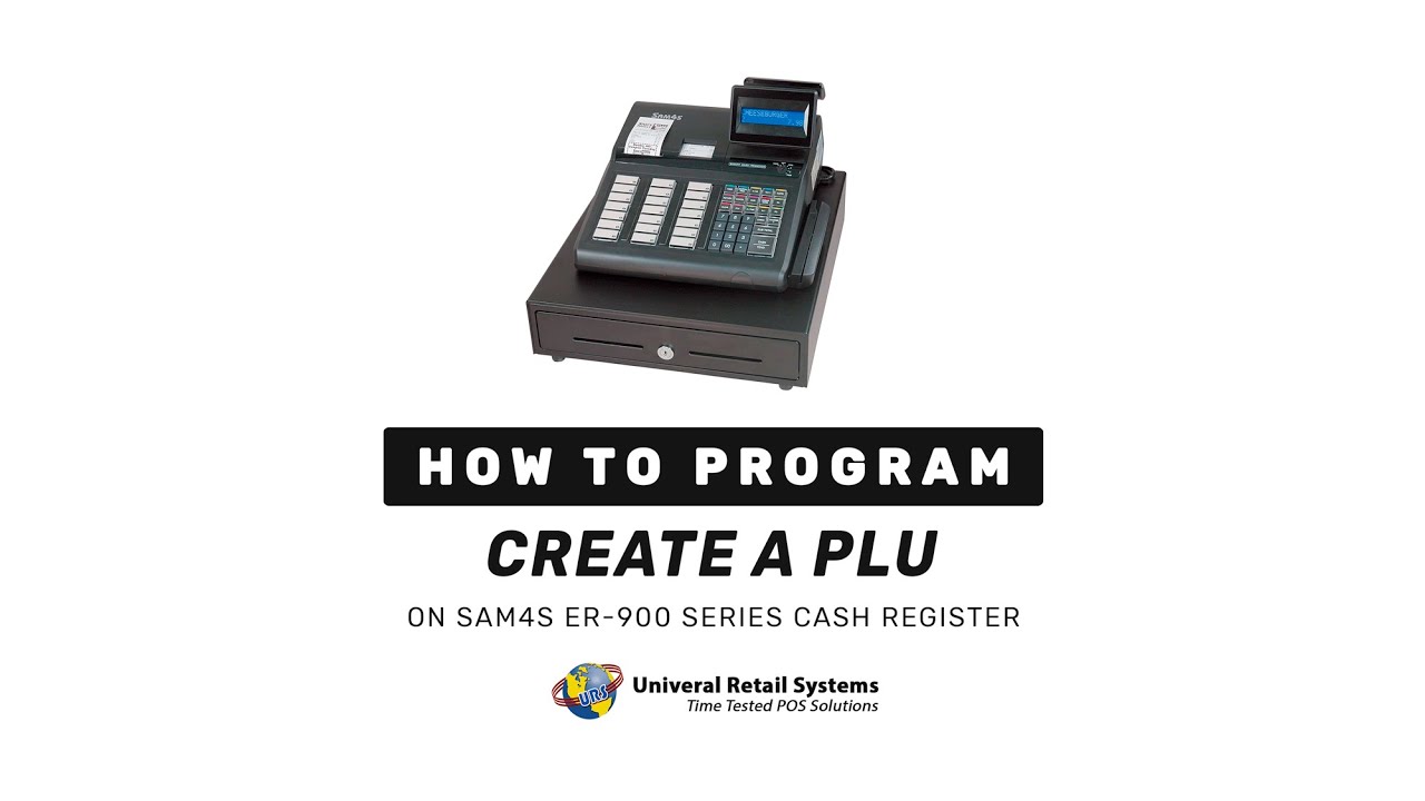 How to Program A PLU on the SAM4's  Er-900 Series Cash Register.