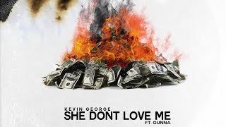 Kevin George - She Don't Love Me Feat. Gunna