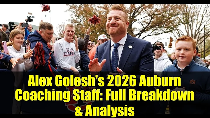 Alex Golesh's 2026 Auburn Coaching Staff: Full Breakdown & Analysis