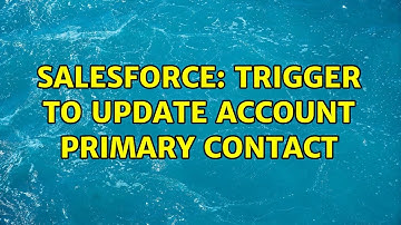 Salesforce: Trigger to update Account Primary Contact (2 Solutions!!)