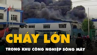 Công ty sản xuất giày dép trong khu công nghiệp Sông Mây bốc cháy dữ dội｜Báo Tuổi Trẻ