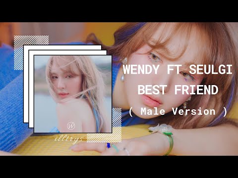 WENDY (feat SEULGI) - Best Friend (Male Version)