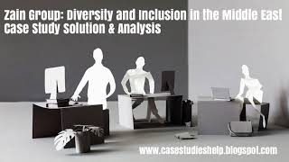 Zain Group Diversity and Inclusion in the Middle East Ivey Case Study Solution Analysis