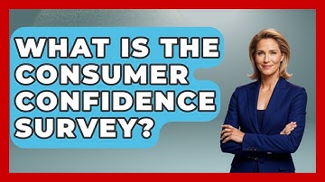 What Is The Consumer Confidence Survey? - Learn About Economics