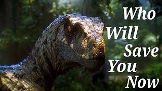 Jurassic World - Who Will Save You Now?