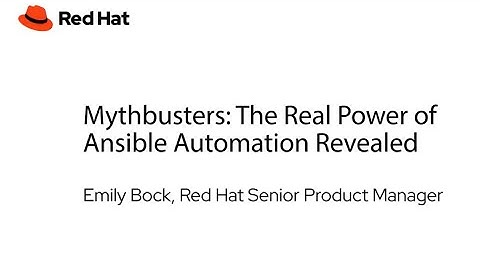 Mythbusters: The Real Power of Ansible Automation Revealed