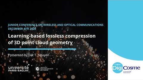 Learning-based lossless compression of 3D point cloud geometry - Dat T. Nguyen