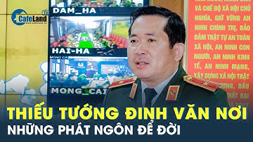 Thiếu tướng Đinh Văn Nơi và những phát ngôn để đời | Cafeland