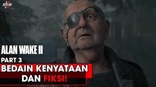 Realita vs Fiksi? | Alan Wake 2 Indonesia Hard Part 3