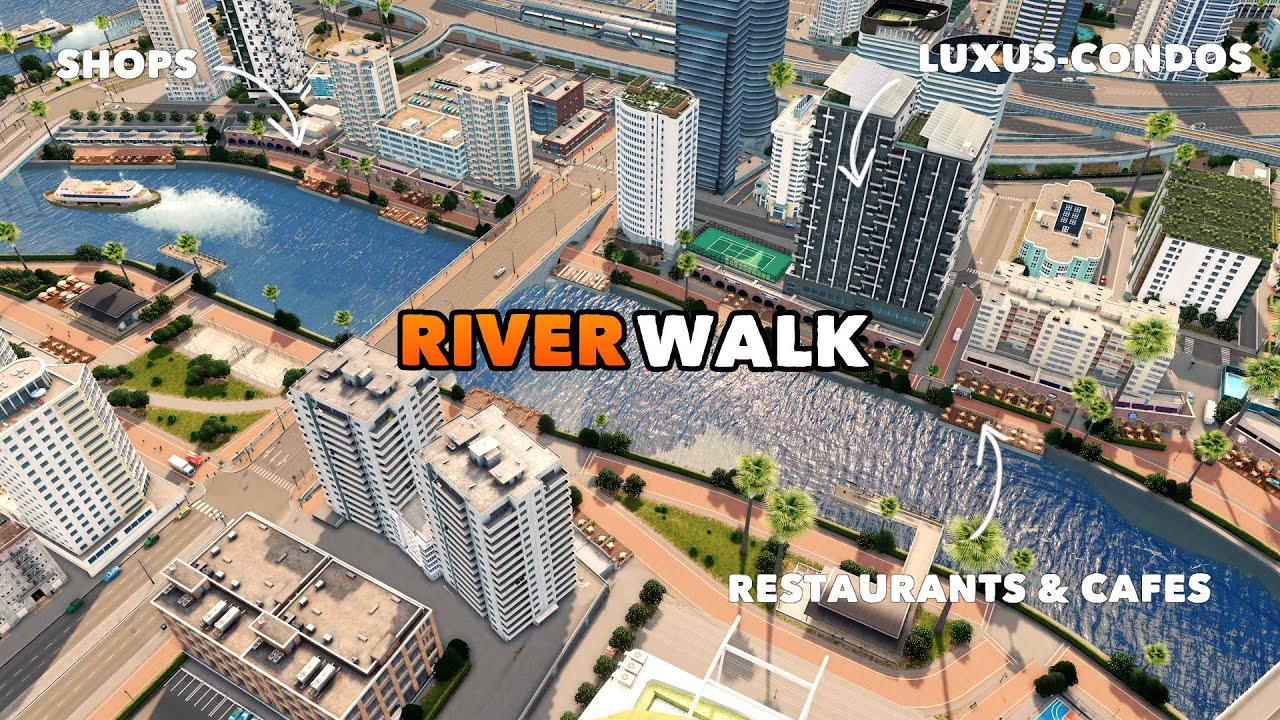 Building a Riverwalk ( the perfect place to hang out) in Cities: Skylines