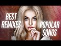 Best remixes  mash ups of popular songs 2022  music mix 2022