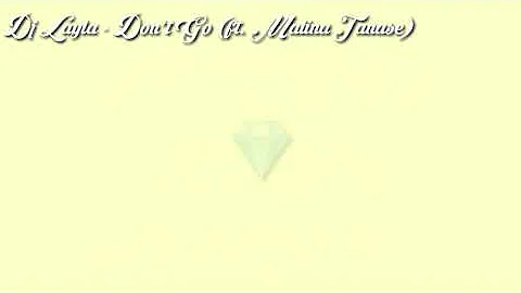 Dj Layla ft. Malina Tanase - Don't Go (Lirik dan Terjemahan)