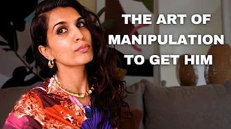 The Art of Manipulation - 4 steps to Get the Guy you Want