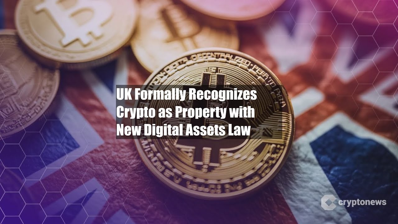 UK Formally Recognizes Crypto as Property with New Digital Assets - YouTube