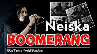 Boomerang - Neiska (Cover by iWa Tipis x Musisi Bangilan)