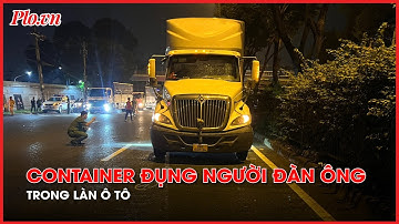 Người đàn ông bị xe container cán chết trên Quốc lộ 1 - PLO