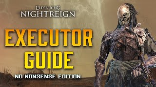 NO NONSENSE Executor Guide! Elden Ring NIGHTREIGN