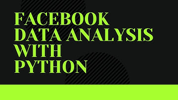FaceBook Data Analysis with Python: Introduction -1