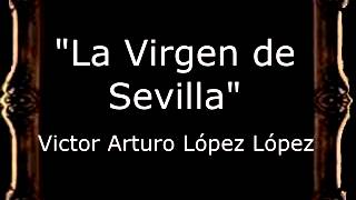 La Virgen de Sevilla - Víctor Arturo López López [BM] chords
