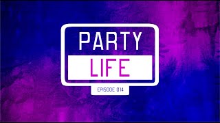 PARTYLIFE by Proper Matthew | Episode 014