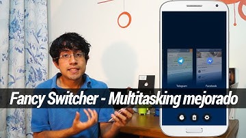 Fancy Switcher - Multitasking mejorado #MiércolesDeApp / Android