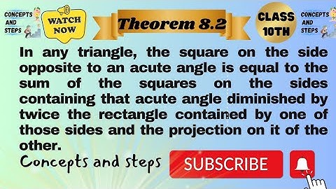 Theorem 8.2 class 10 kpk board | In any triangle, The square on the opposite to an acute angle is