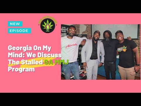 Georgia On My Mind: We Discuss The Stalled GA MMJ Program | CashColorCannabis Podcast