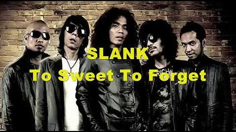 Slank - Too Sweet To Forget (Lirik) HQ audio