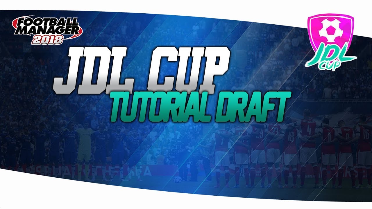FOOTBALL MANAGER 2018 | JDL Cup | TUTORIAL MODO DRAFT | FM18 Español