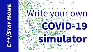 How to write your own COVID-19 simulator (C++).