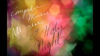 Computer Music All-stars - O Holy Night
