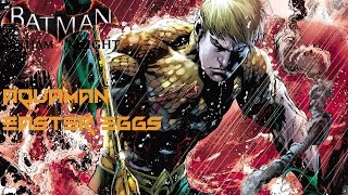 Batman Arkham Knight- Aquaman Easter Eggs