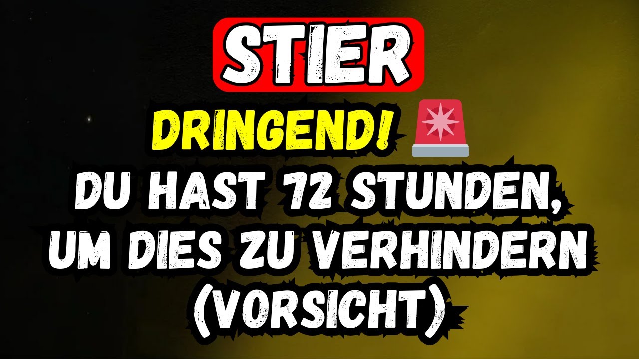 Stier: Dringend! 🚨 Du Hast 72 Stunden, Um Dies Zu Verhindern 😱 (Vorsicht)