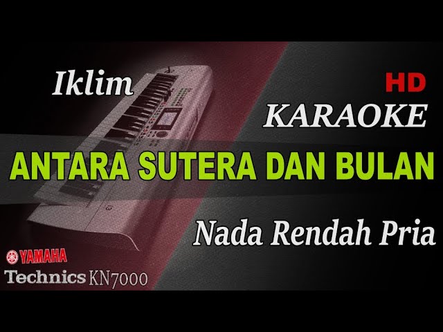 IKLIM - ANTARA SUTERA DAN BULAN ( NADA RENDAH PRIA ) || KARAOKE class=