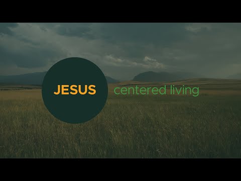 Jesus Centered Living - 4/16/2023