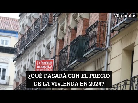 QUÉ PASARÁ CON LA VIVIENDA EN 2024 EN ESPAÑA: esto dicen los expertos