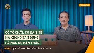 Văn học Việt Nam sẽ từng bước vươn ra thế giới | Dịch giả Trần Tiễn Cao Đăng |A Bittersweet Life EP2